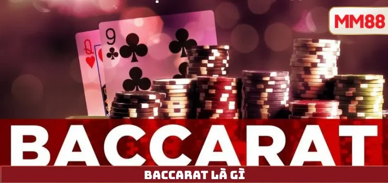 Baccarat Là Gì? Cách Chơi Baccarat Trực Tuyến Tại MM88 2 Baccarat là gì