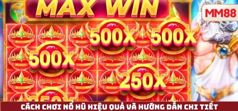 Cách Chơi Nổ Hũ Hiệu Quả – Hướng Dẫn Chi Tiết Cho Người Mới Từ A Đến Z 3 Cách Chơi Nổ Hũ Hiệu Quả và hướng dẫn chi tiết